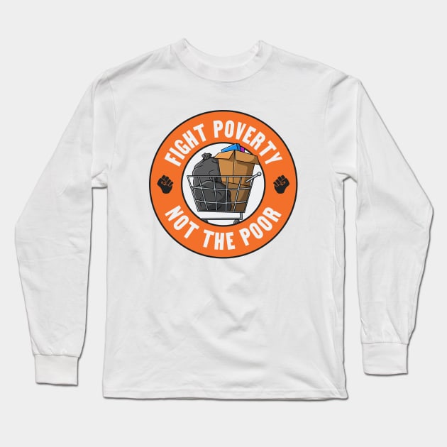 Fight Poverty Not The Poor - Social Program Funding Long Sleeve T-Shirt by Football from the Left
